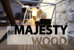 His Majesty – Wood